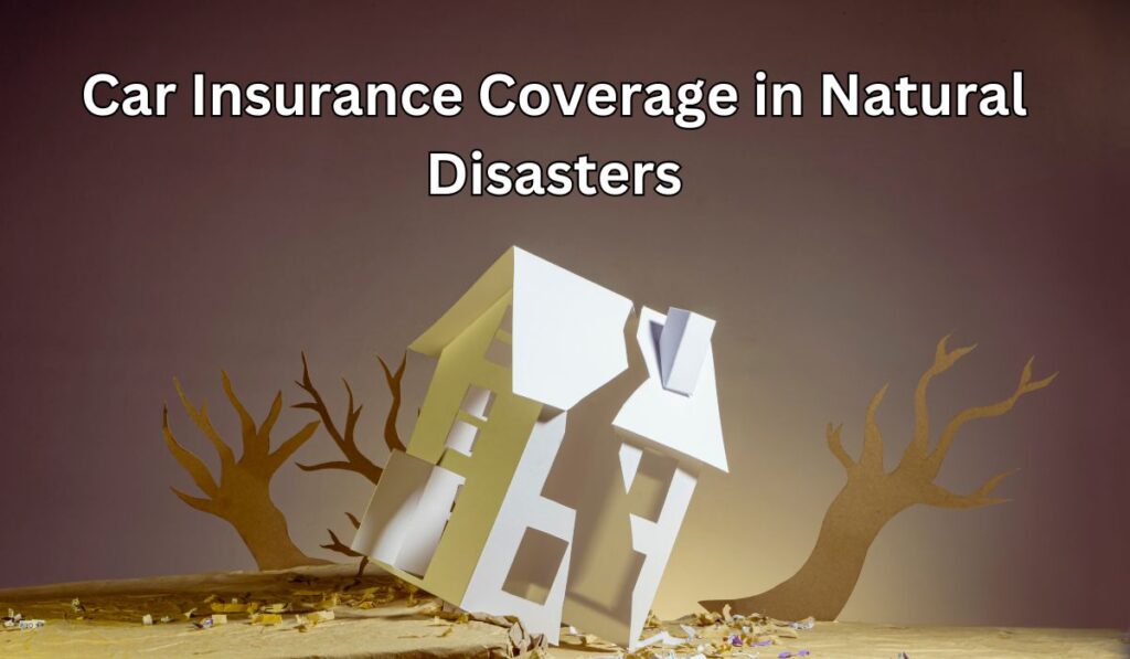 Car Insurance Coverage in Natural Disasters